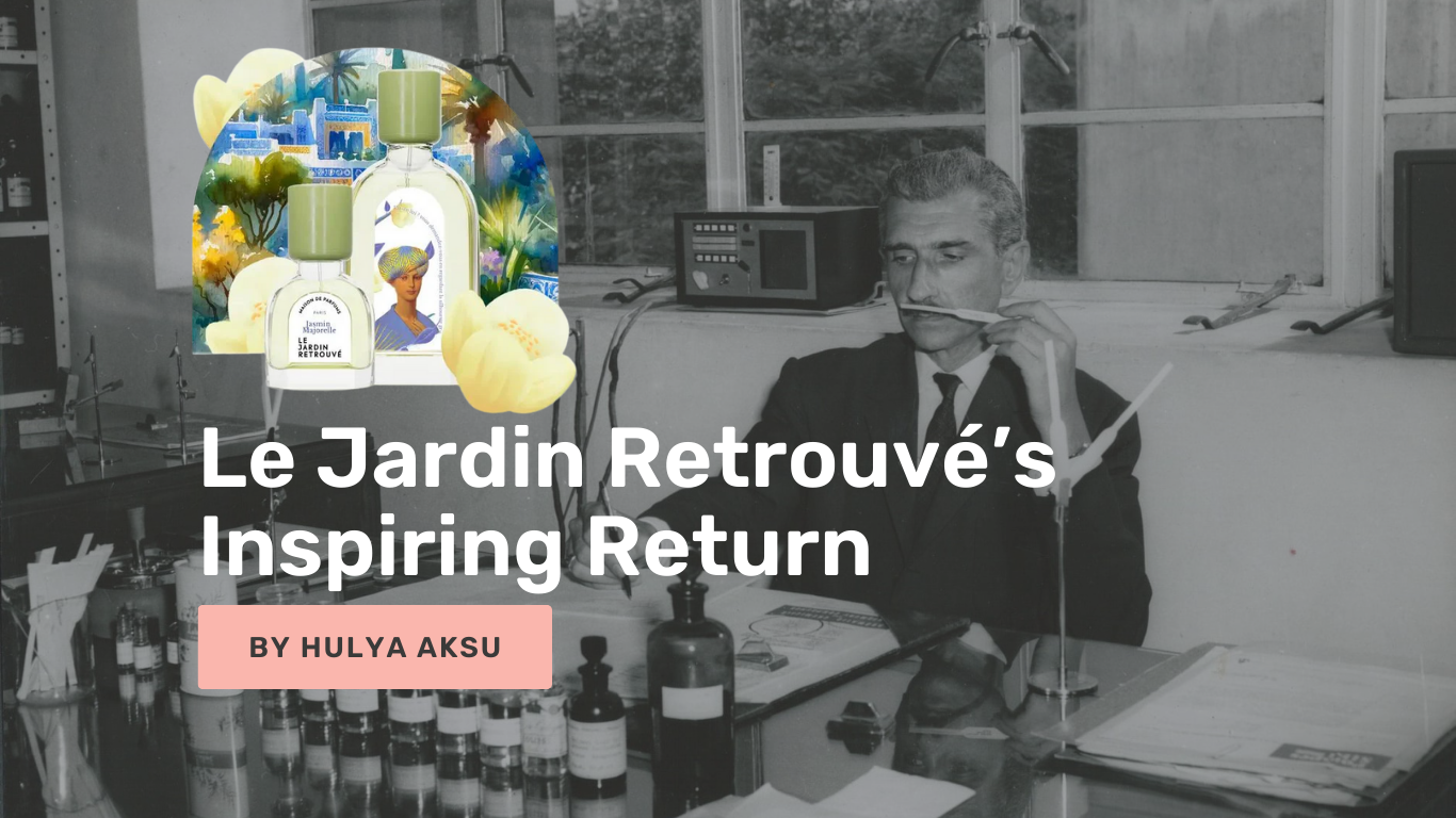 The Lost Garden of Perfumery: Le Jardin Retrouvé’s Inspiring Return
