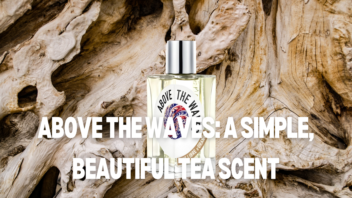 Above the Waves: A Simple, Beautiful Tea Scent